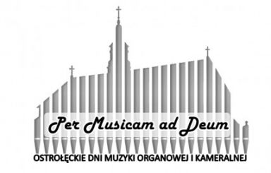 Ostrołęckie  Dni  Muzyki  Organowej  i  Kameralnej „Per musicam ad Deum”.