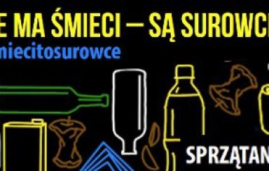 Nie ma śmieci – są surowce!  Akcja Sprzątanie świata – Polska 2017 15-16-17 września 2017