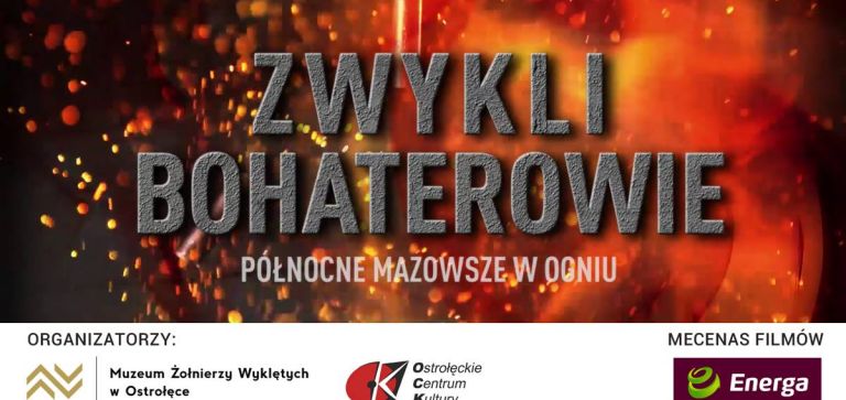 Pokaz filmów: Zwykli bohaterowie. Północne Mazowsze w ogniu.