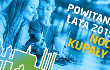 Zapraszamy na Powitanie Lata 2019 - Noc Kupały