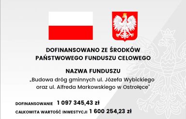 Zadanie pn. Budowa dróg gminnych ul. Józefa Wybickiego oraz ul. Alfreda Markowskiego w Ostrołęce