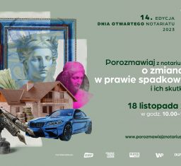 DZIEŃ OTWARTY NOTARIATU: Zapytaj notariusza o zmiany w prawie spadkowym