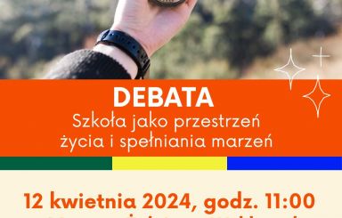 Debata: Szkoła jako przestrzeń życia i spełniania marzeń